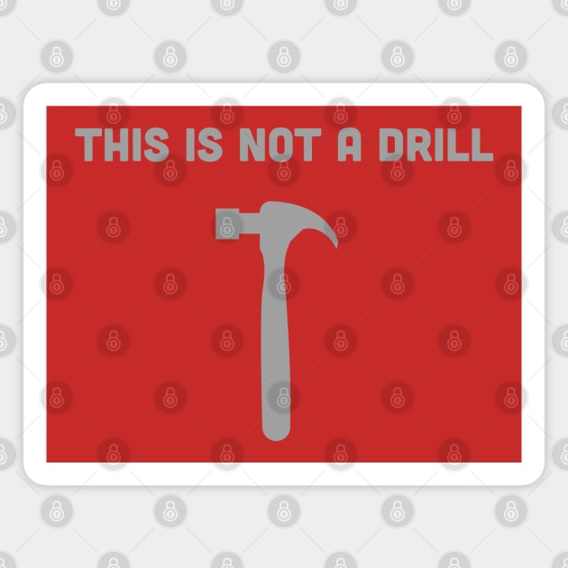 THIS IS NOT A DRILL Magnet by pitnerd